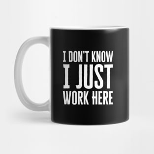 I Just Work Here Mug